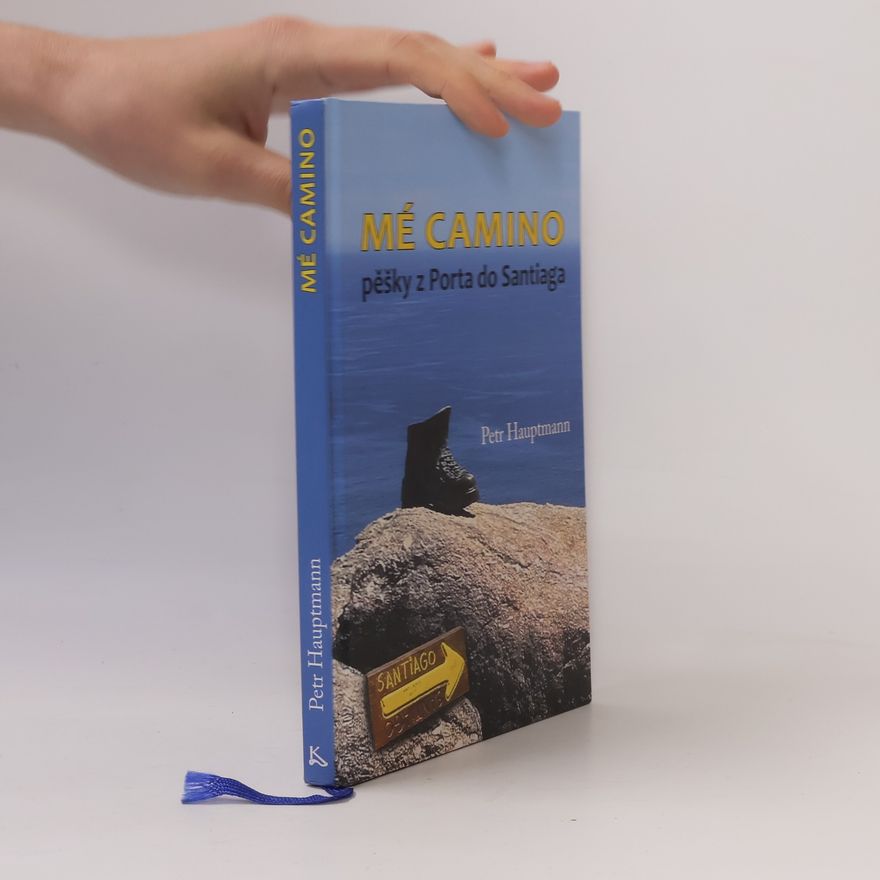 Petr Hauptmann Mé Camino: pěšky z Porta do Santiaga