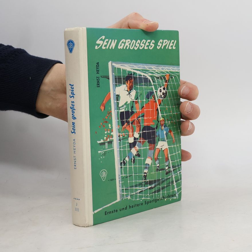 Ernst Heyda Sein großes Spiel