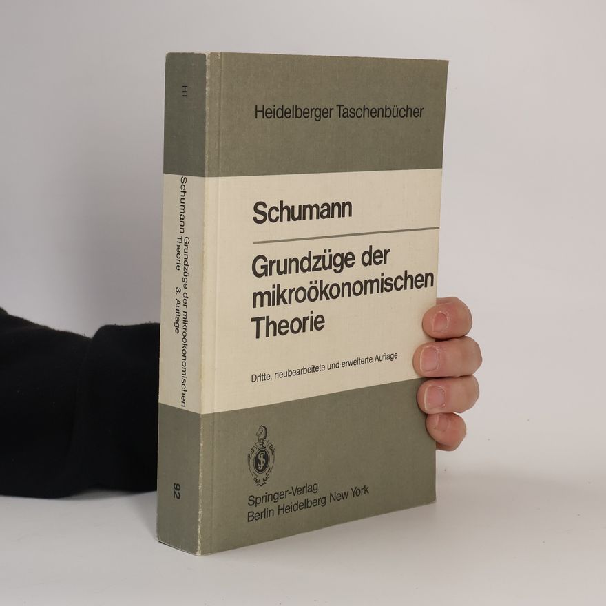 Jochen Schumann Heidelberger Taschenbücher: Grundzüge der mikroökonomischen Theorie