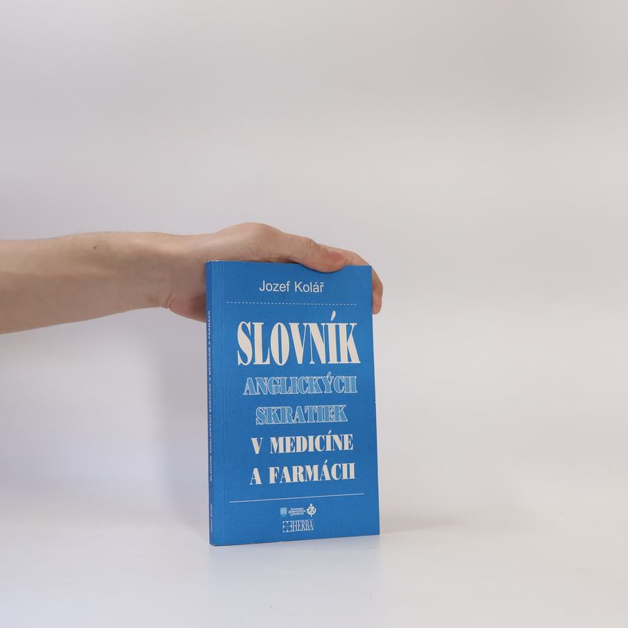 Jozef Kolář Slovník anglických skratiek v medicíne a farmácii