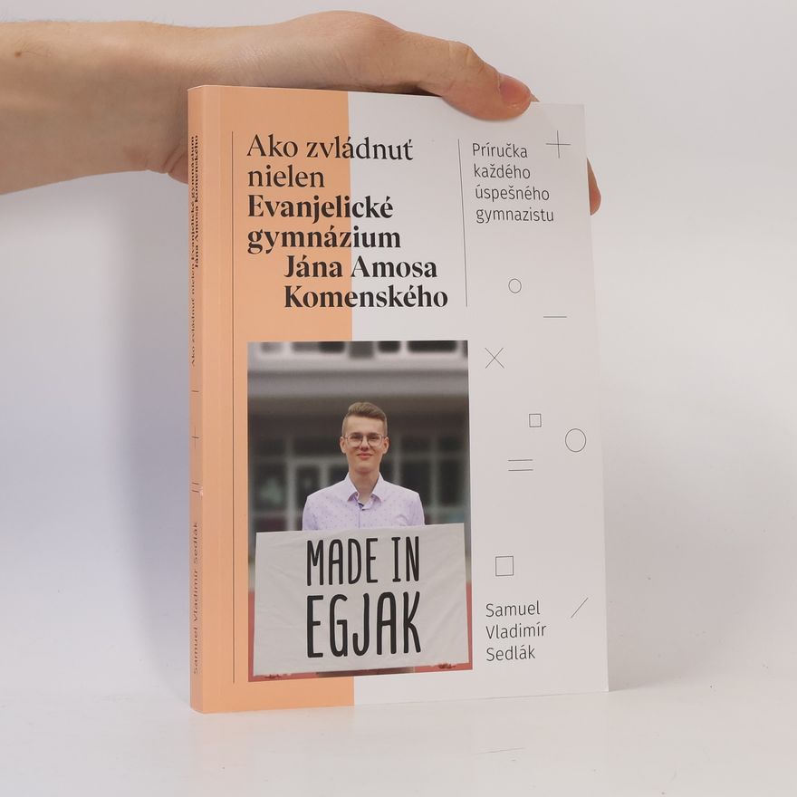 Samuel Vladimír Sedlák Ako zvládnuť nielen Evanjelické Gymnázium Jána Amosa Komenského
