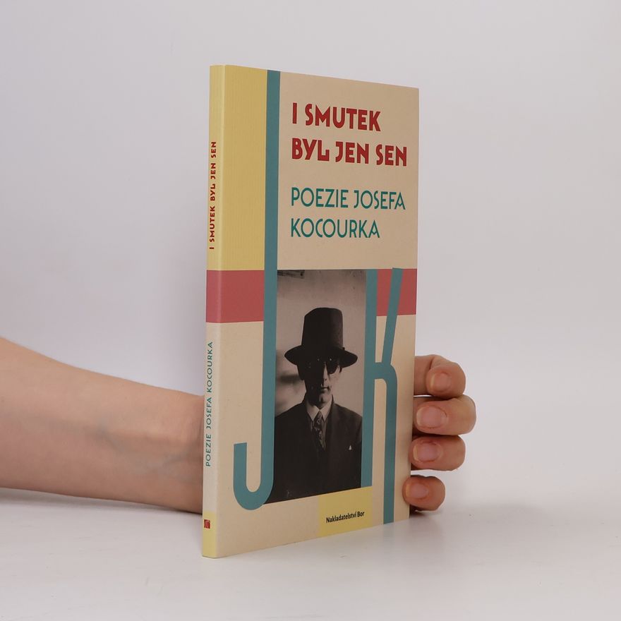 Josef Kocourek I smutek byl jen sen: poezie Josefa Kocourka