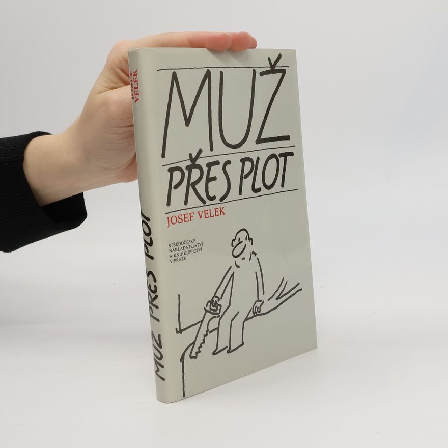 Josef Velek Muž přes plot