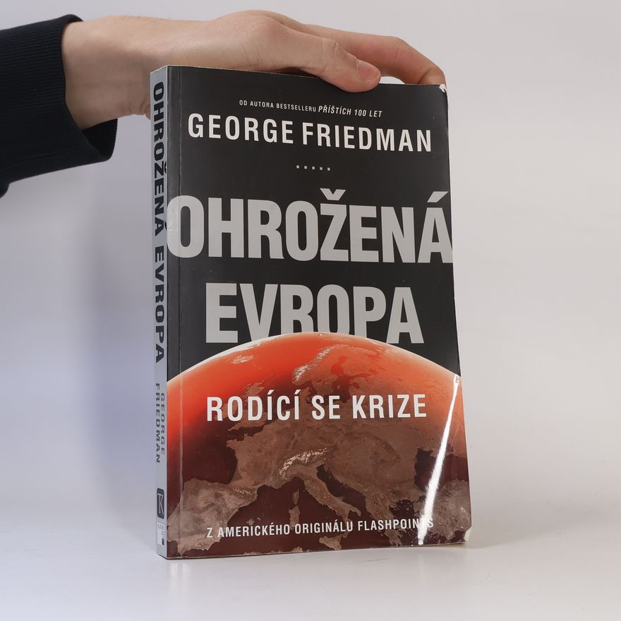 George Friedman Ohrožená Evropa. Rodící se krize
