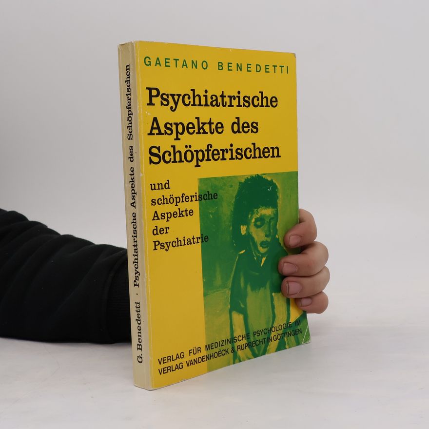 Gaetano Benedetti Psychiatrische Aspekte des Schöpferischen und schöpferische Aspekte der Psychiatrie