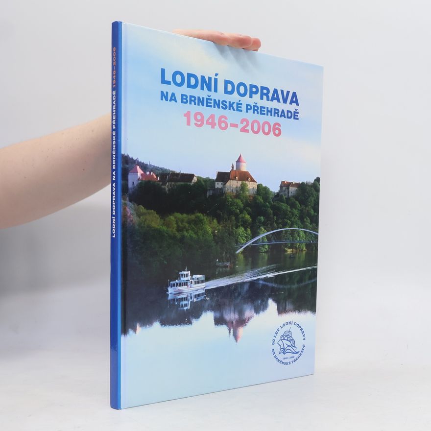 Jiří Mrkos Lodní doprava na Brněnské přehradě 1946-2006