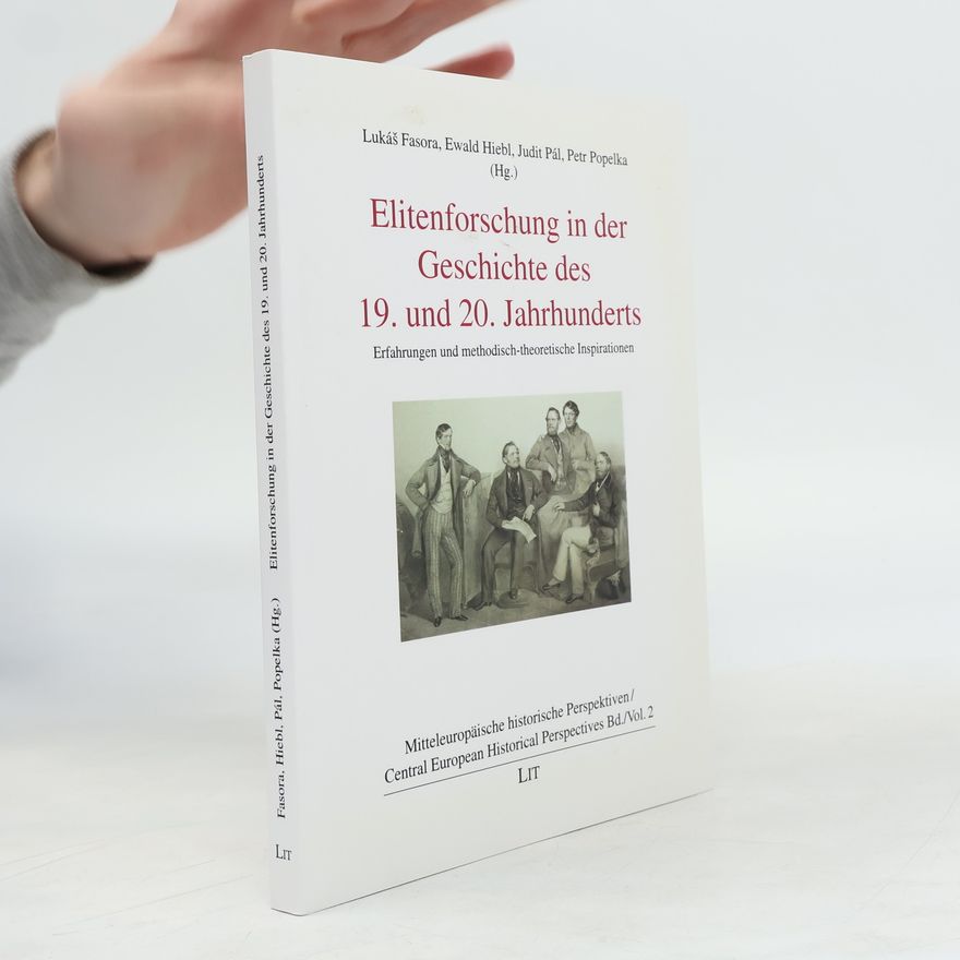 Lukáš Fasora Elitenforschung in der Geschichte des 19. und 20. Jahrhunderts