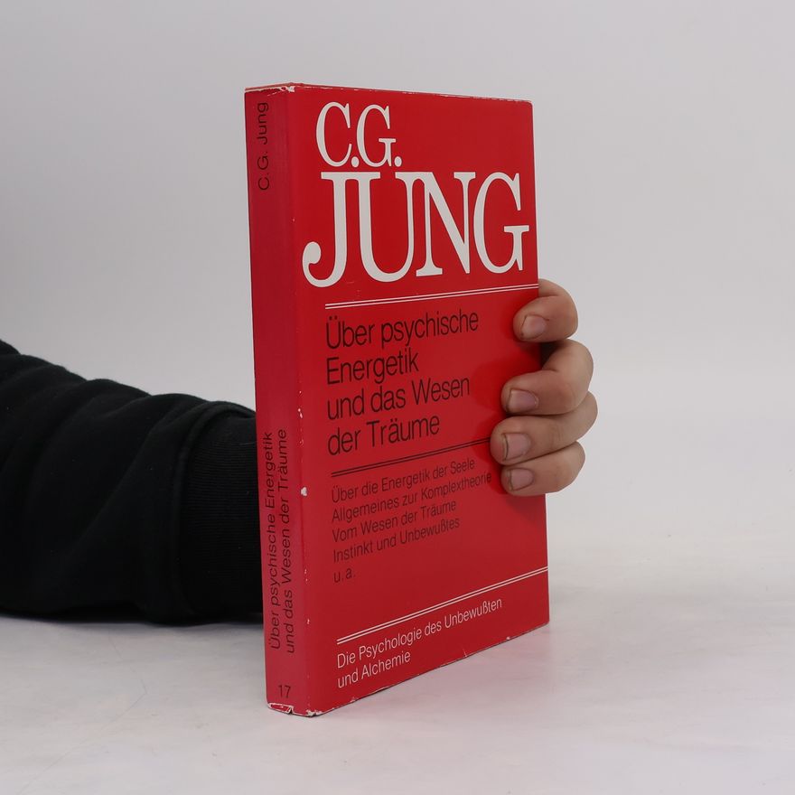 Carl Jung Über psychische Energetik und das Wesen der Träume