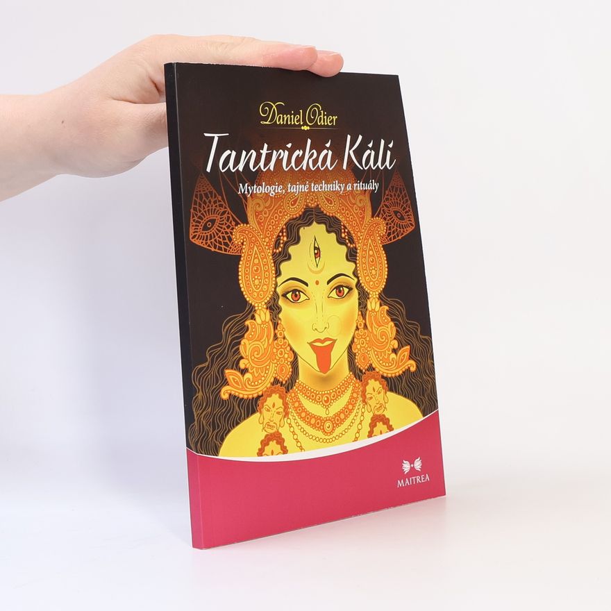 Lenka Adamcová Tantrická Kálí : mytologie, tajné techniky a rituály