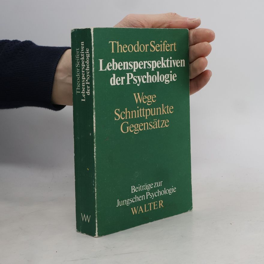 Theodor Seifert Beiträge zur Jungschen Psychologie: Lebensperspektiven der Psychologie