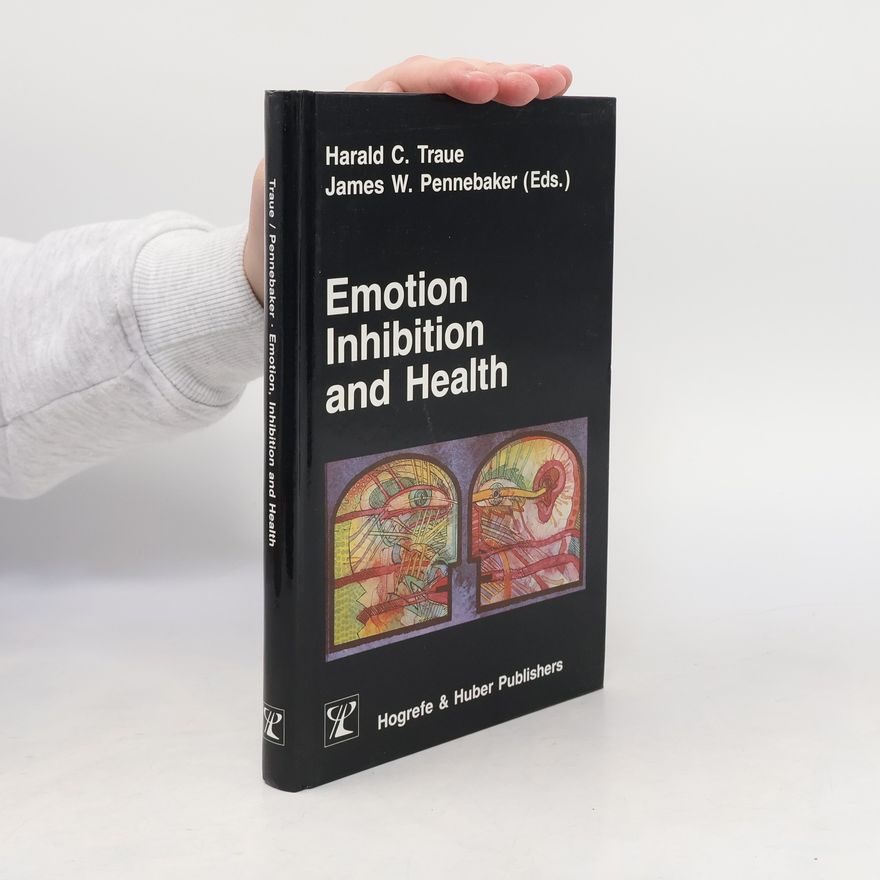 Harald C. Traue Emotion, Inhibition and Health