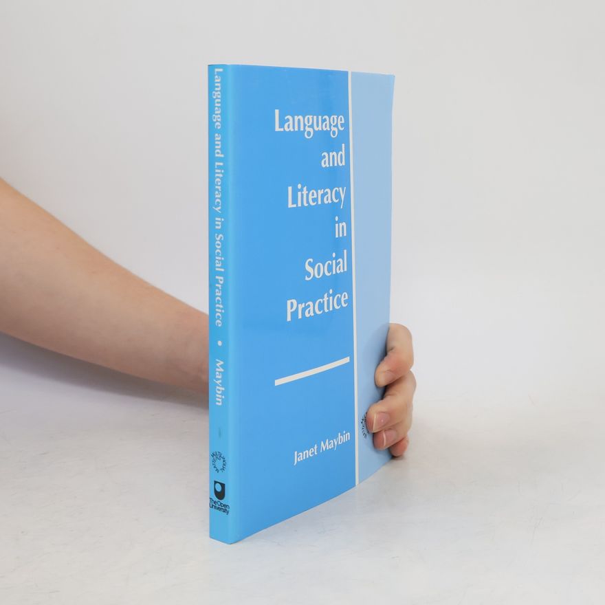 Janet Maybin Language and Literacy in Social Context: Language and Literacy in Social Practice