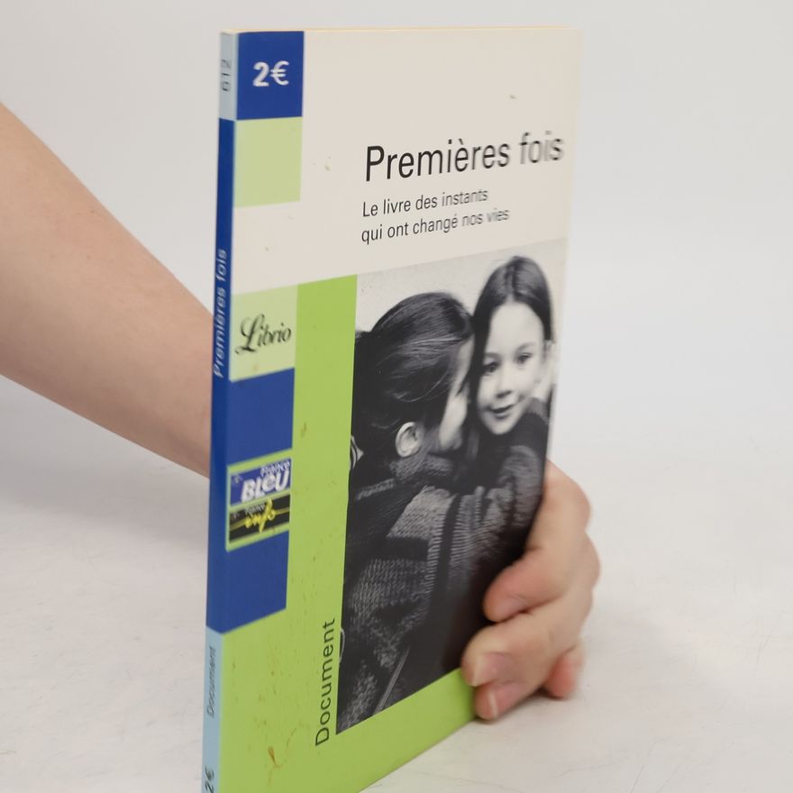 Jean-Pierre Guéno Premières fois: le livre des instants qui ont changé nos vies