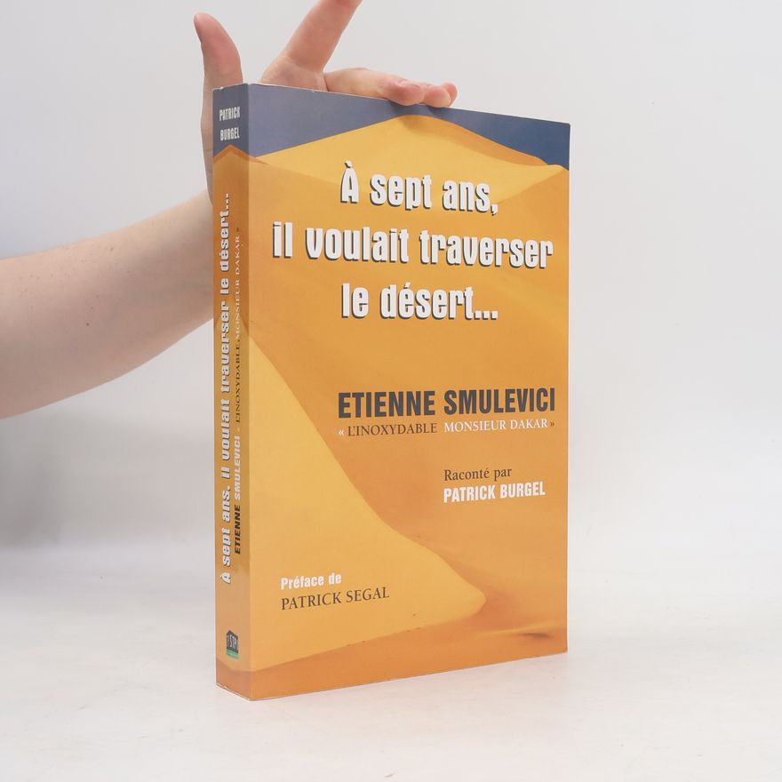 Patrick Segal À sept ans, il voulait traverser le désert...