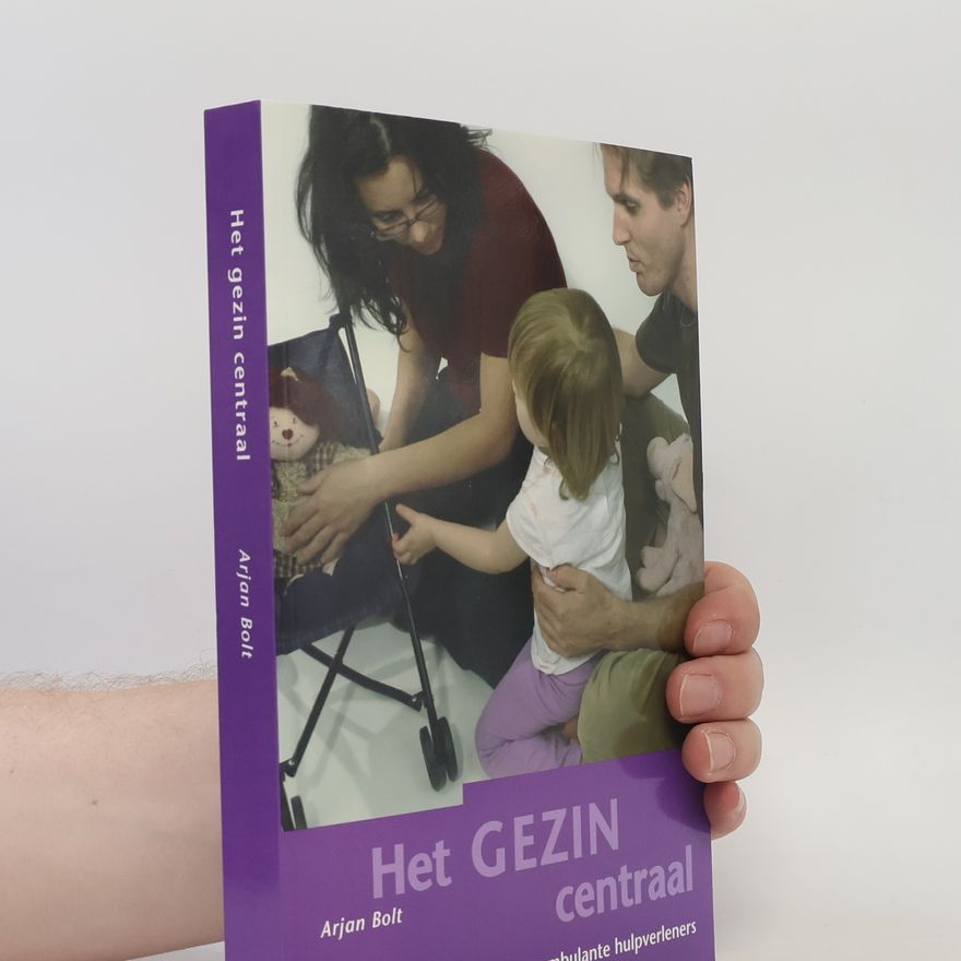 Arjan Bolt Het gezin centraal
