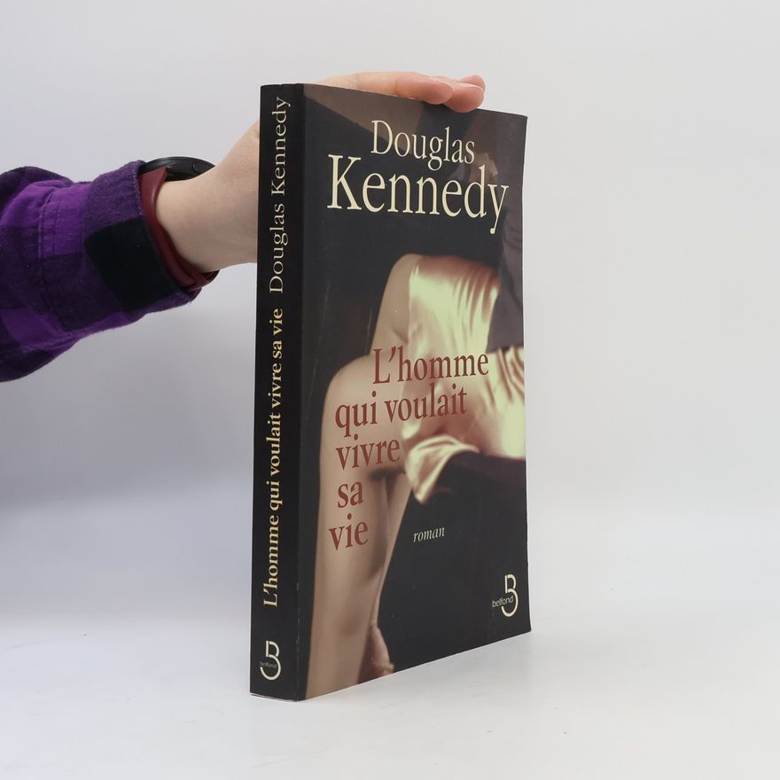 Douglas Kennedy L'homme qui voulait vivre sa vie