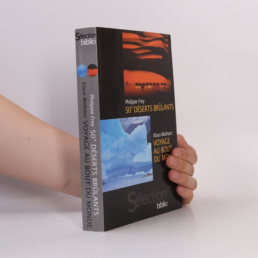 Philippe Frey 50° Déserts Brûlants / Voyage au bout du monde - Sélection biblio
