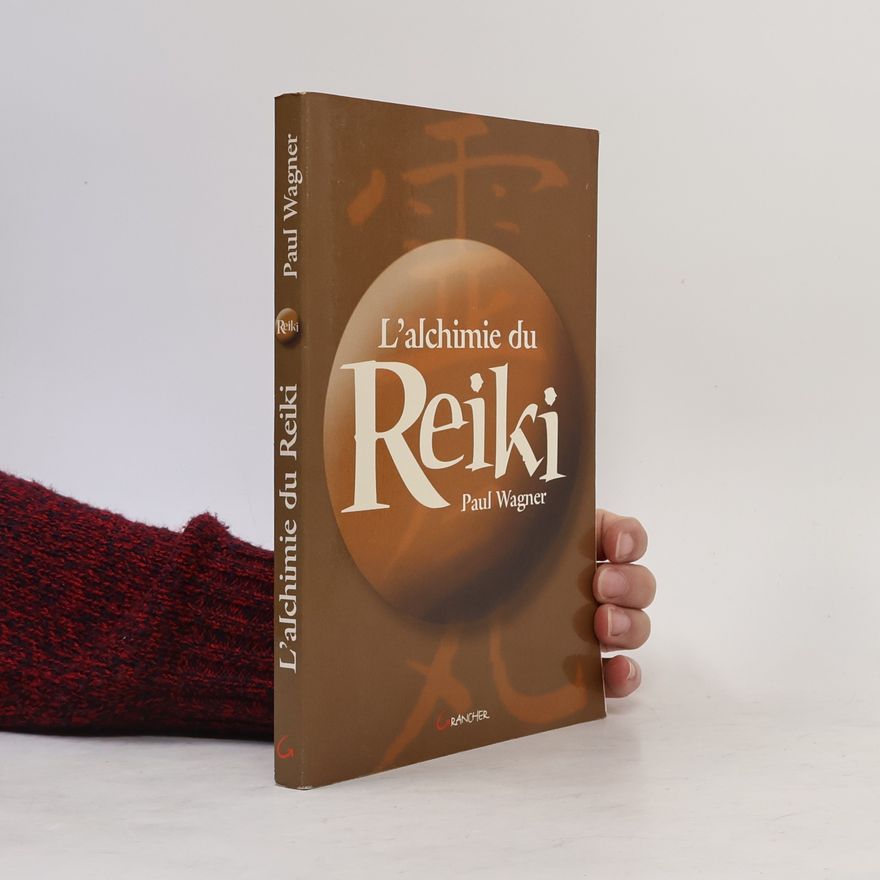 Paul Wagner L'alchimie du Reiki