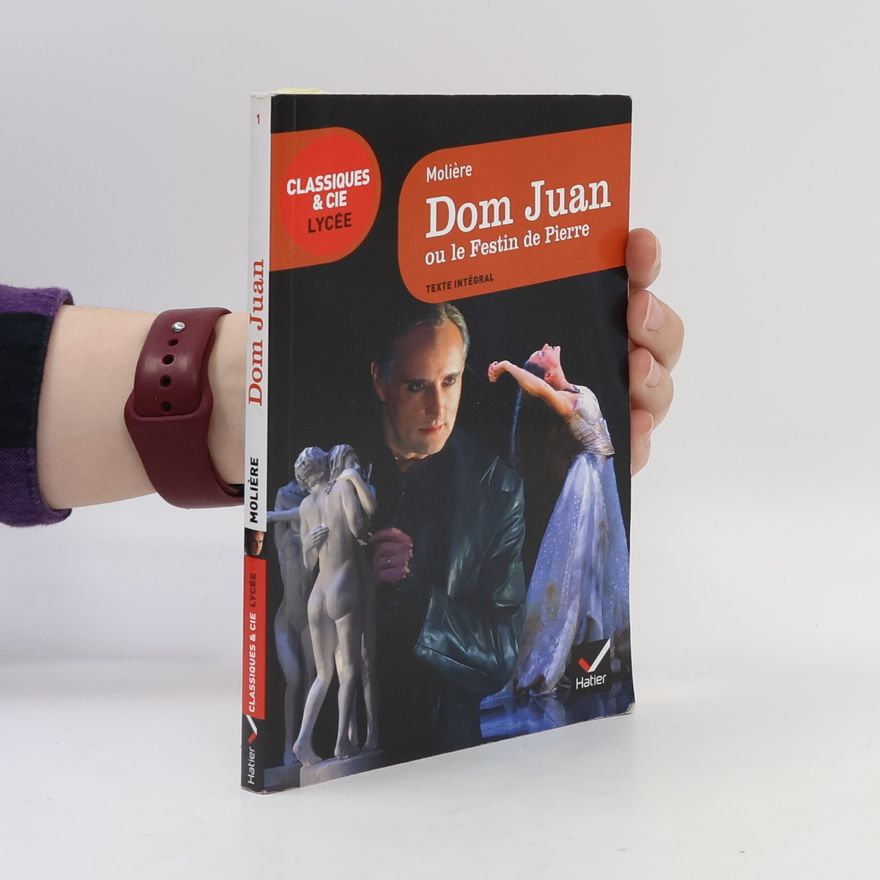 Molière Classiques & Cie Lycée: Dom Juan ou Le Festin de Pierre