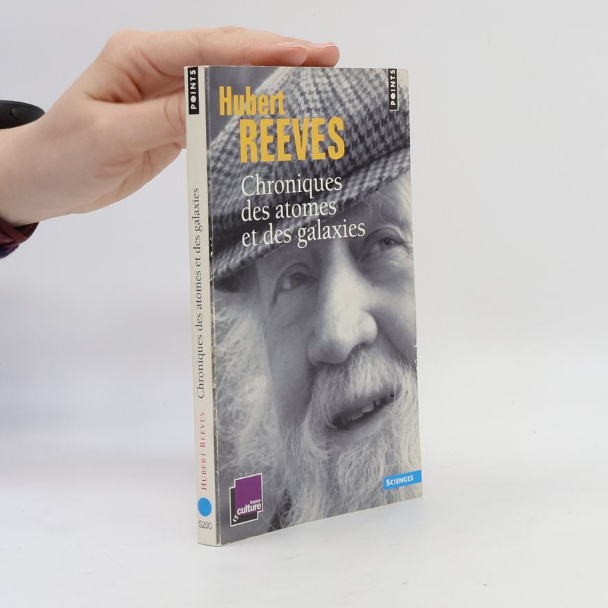 Hubert Reeves Chroniques des atomes et des galaxies
