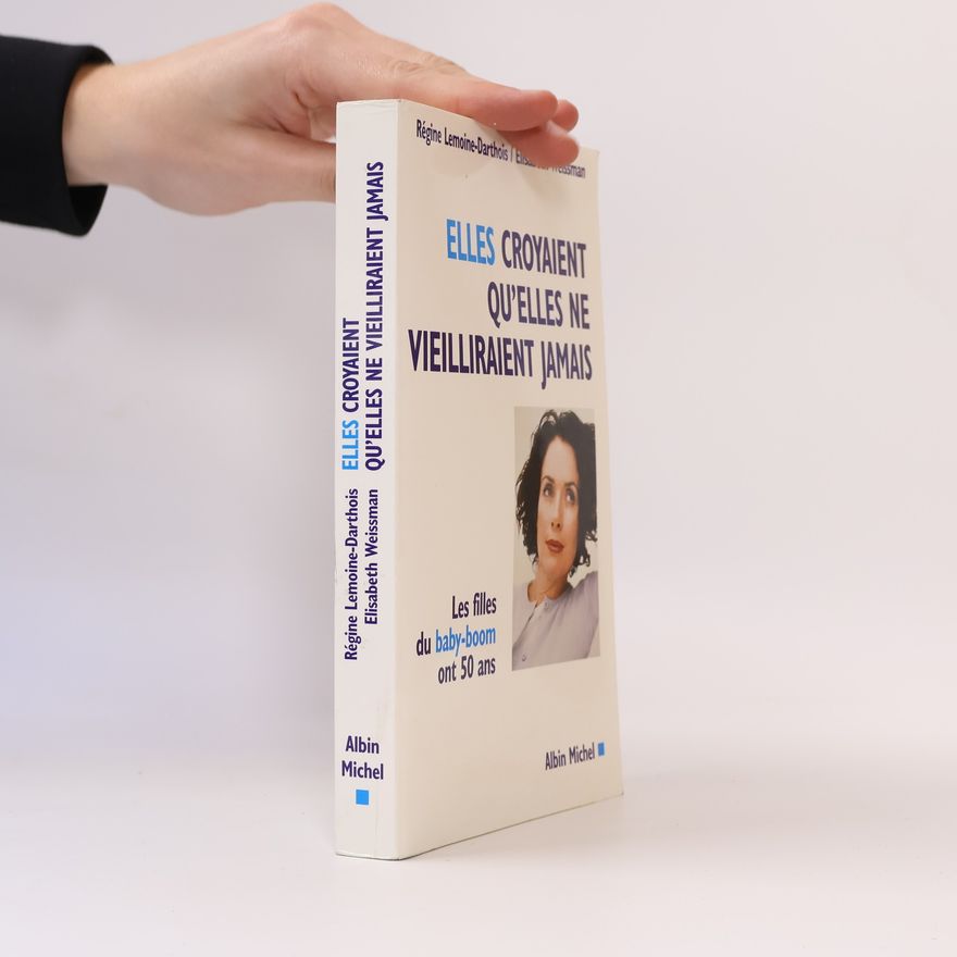 Elisabeth Weissman Elles croyaient qu'elles ne vieilliraient jamais