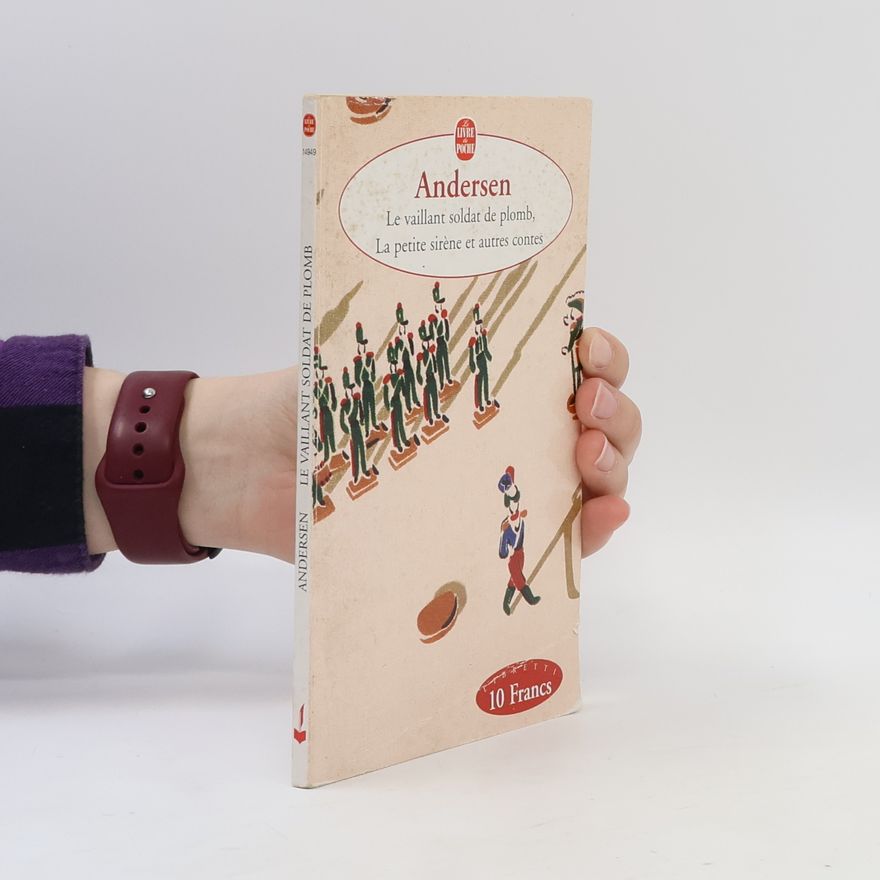 Hans Christian Andersen Le vaillant soldat de plomb; La petite sirène et autres contes