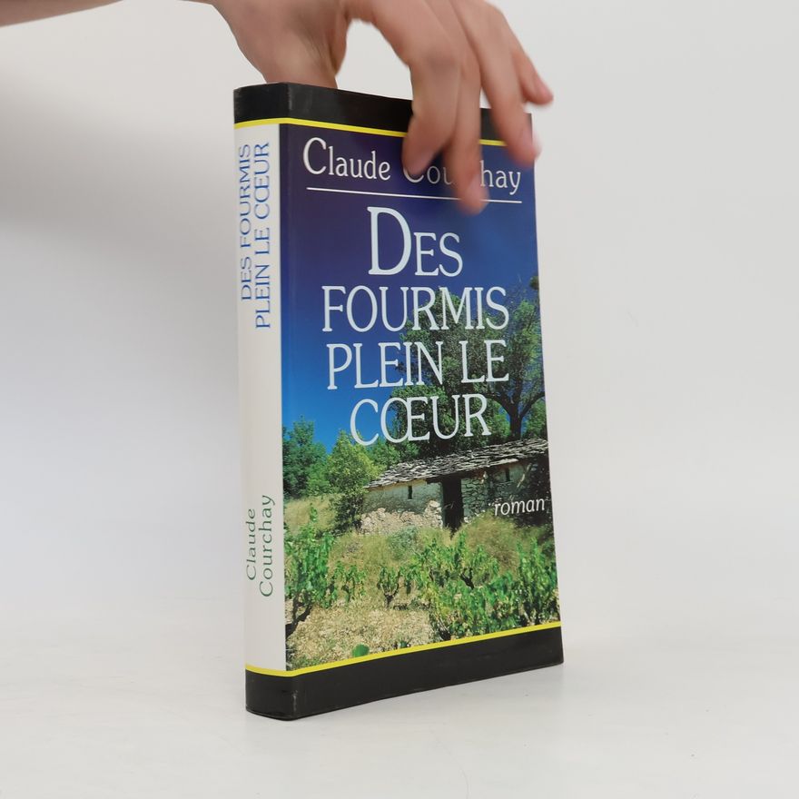 Claude Courchay Des fourmis plein le cœur