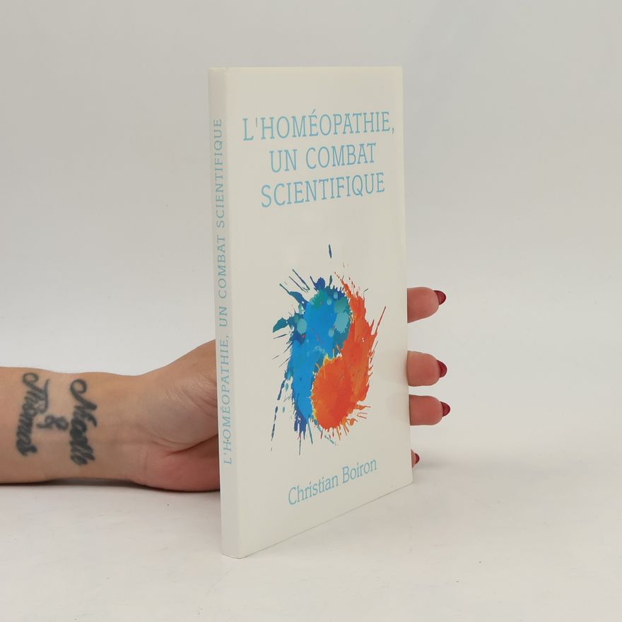 Christian Boiron L'homéopathie, un combat scientifique