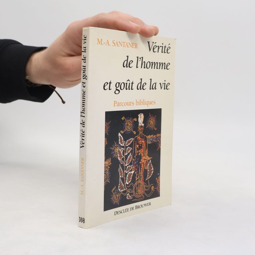 Marie-Abdon Santaner Vérité de l'homme et goût de la vie
