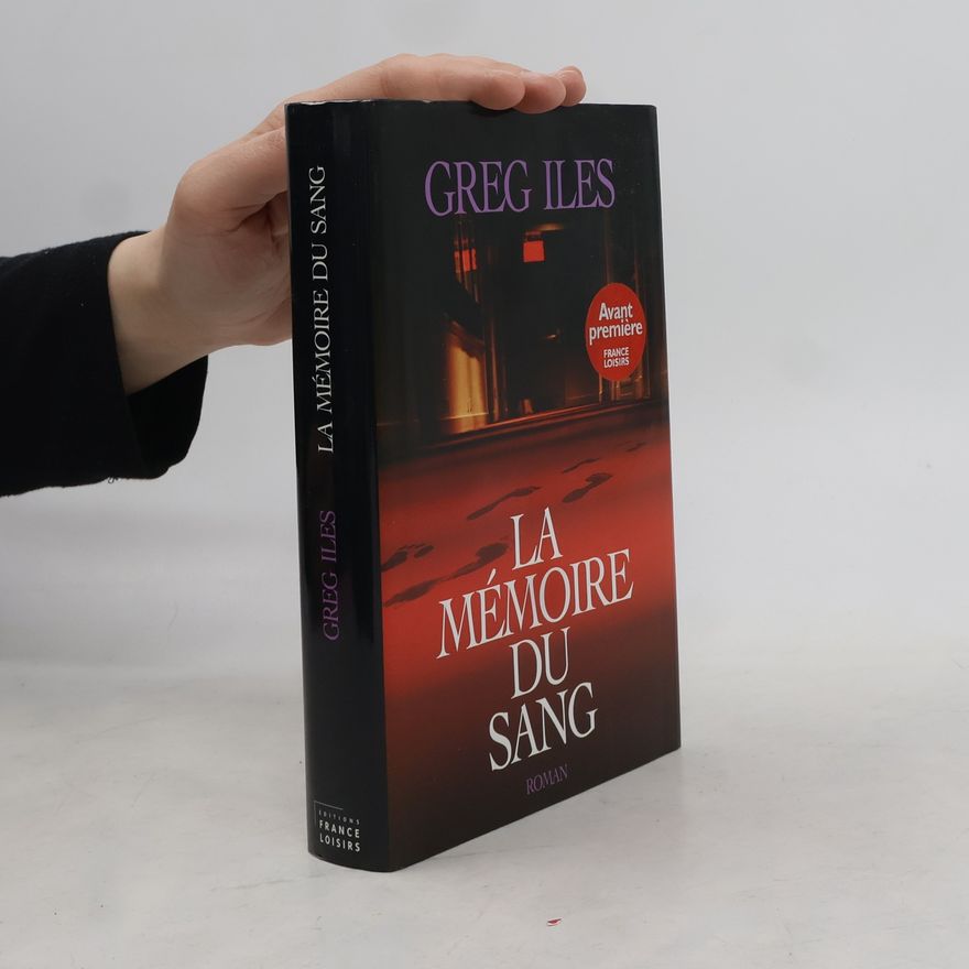 Greg Iles La Mémoire du Sang