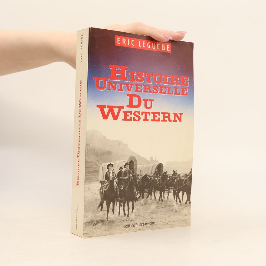 Eric Leguebe Histoire universelle du western
