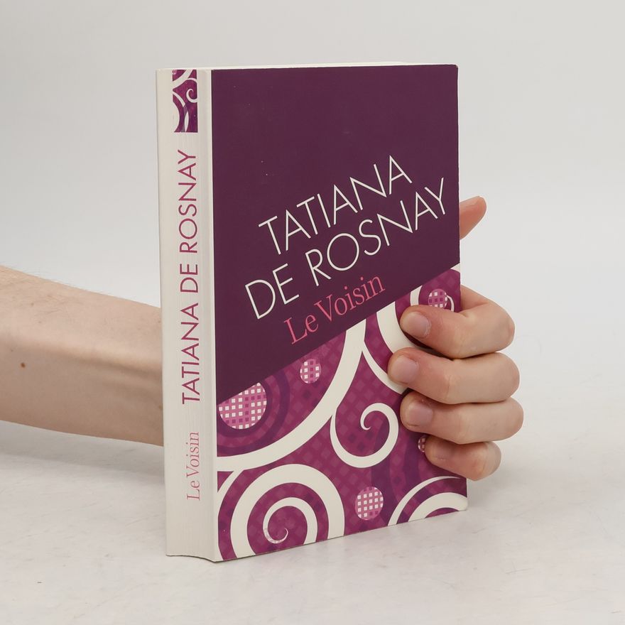 Tatiana de Rosnay Le voisin