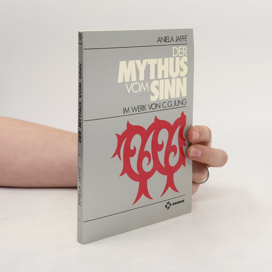 Aniela Jaffé Der Mythus vom Sinn im Werk von C. G. Jung