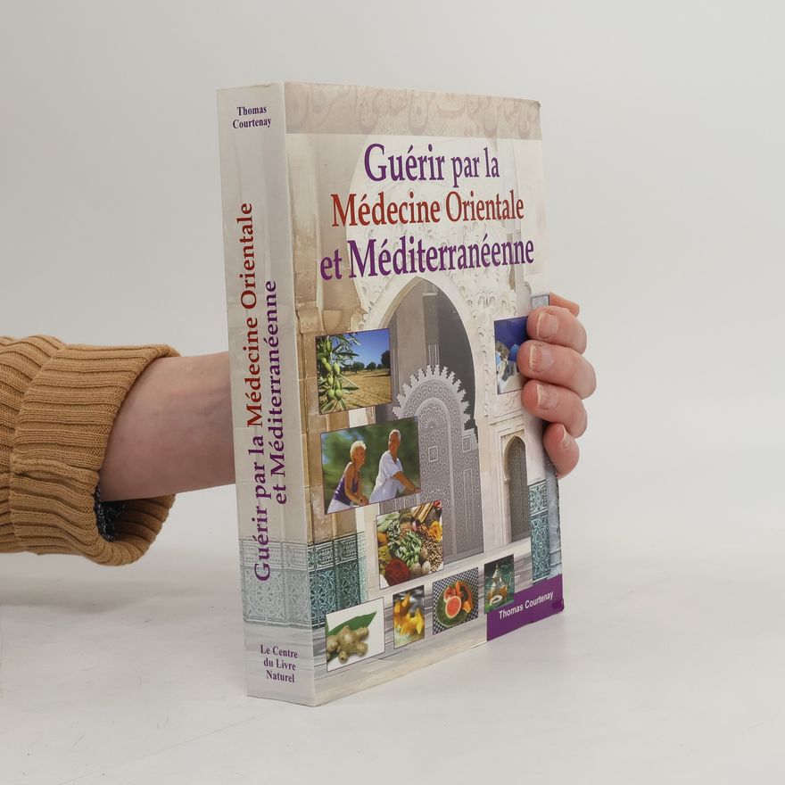 Thomas Courtenay Guérir par la médecine orientale et méditerranéenne