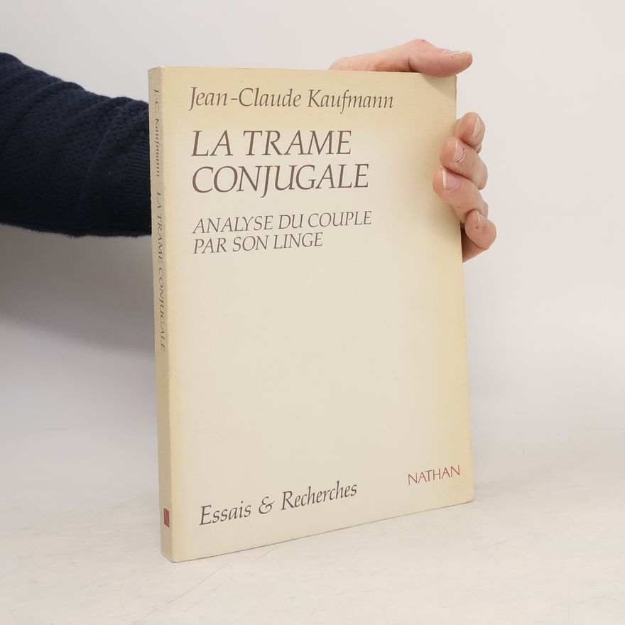 Jean-Claude Kaufmann La trame conjugale