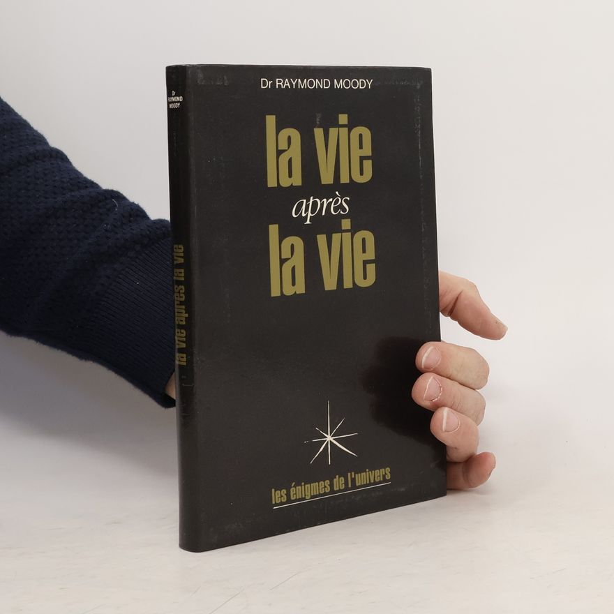 Raymond Moody La vie après la vie