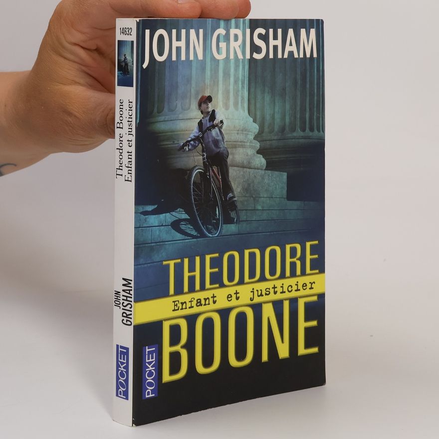 John Grisham Theodore Boone. Enfant et justicier