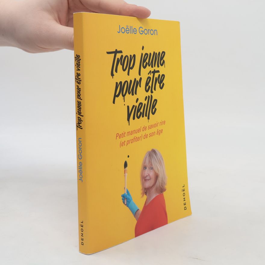 Joëlle Goron Trop jeune pour être vieille