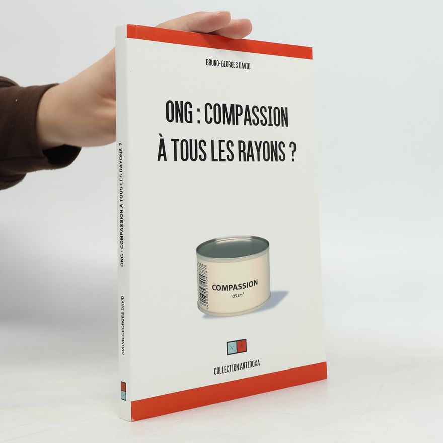 Bruno-Georges David Antidoxa: ONG, compassion à tous les rayons ?