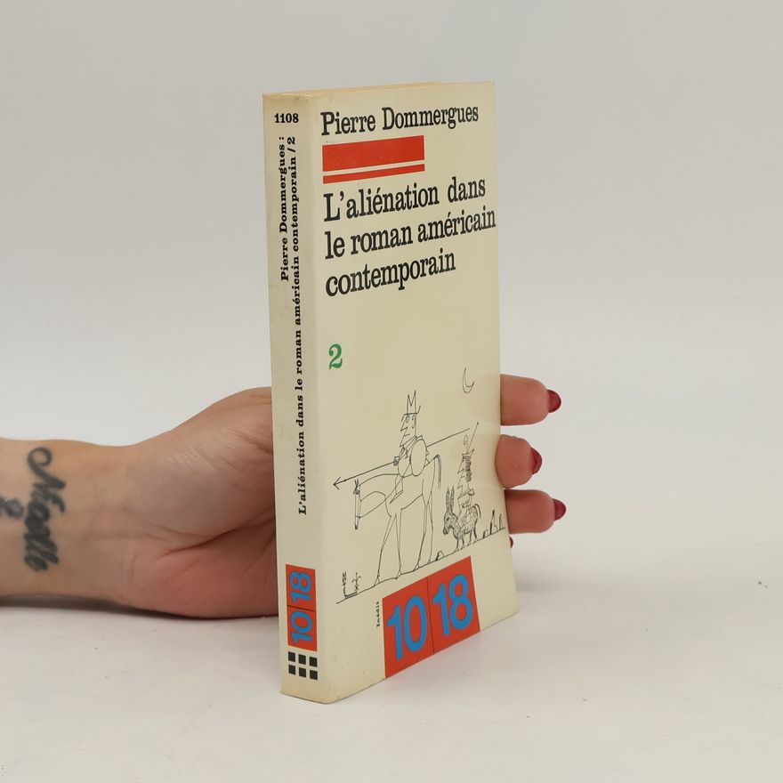 Pierre Dommergues L'aliénation dans le roman américain contemporain