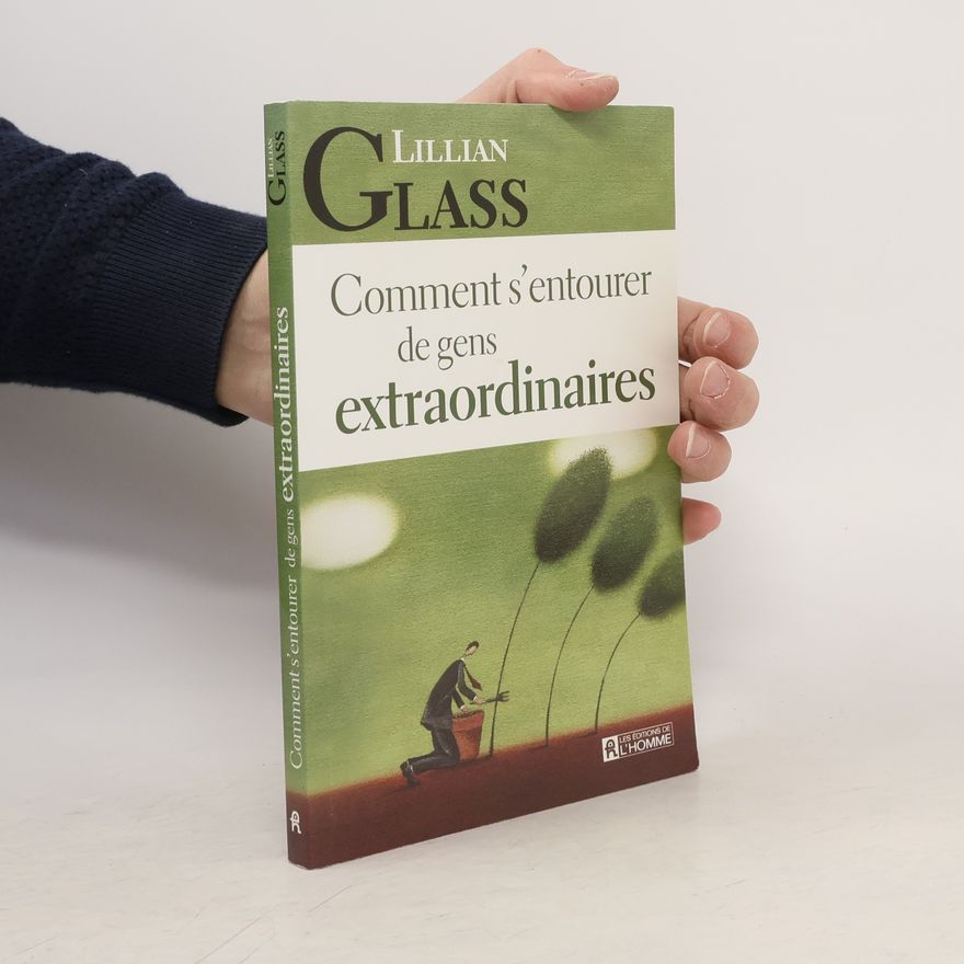 Lillian Glass Comment s'entourer de gens extraordinaires