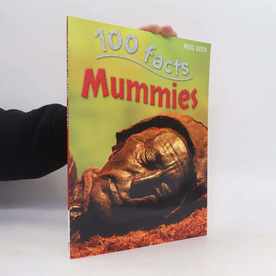 Miles Kelly 100 Facts Mummies