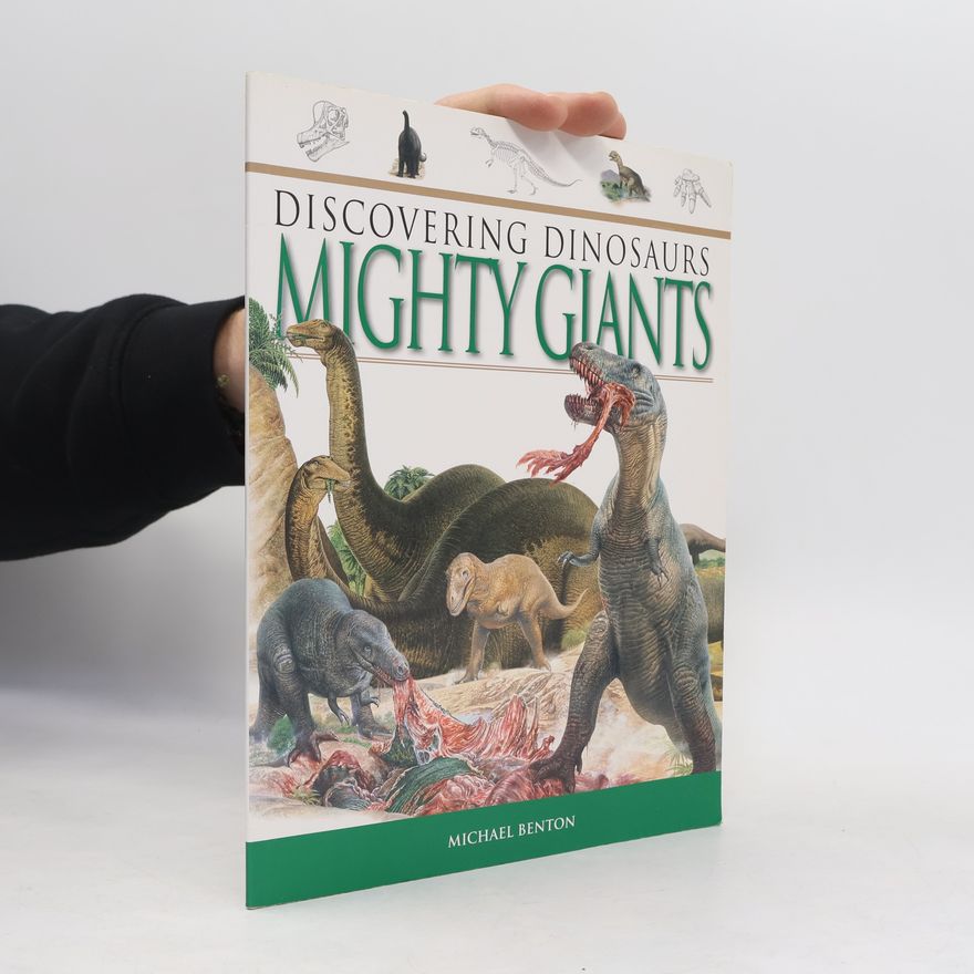 Michael J. Benton Discovering Dinosaurs Mighty Monsters