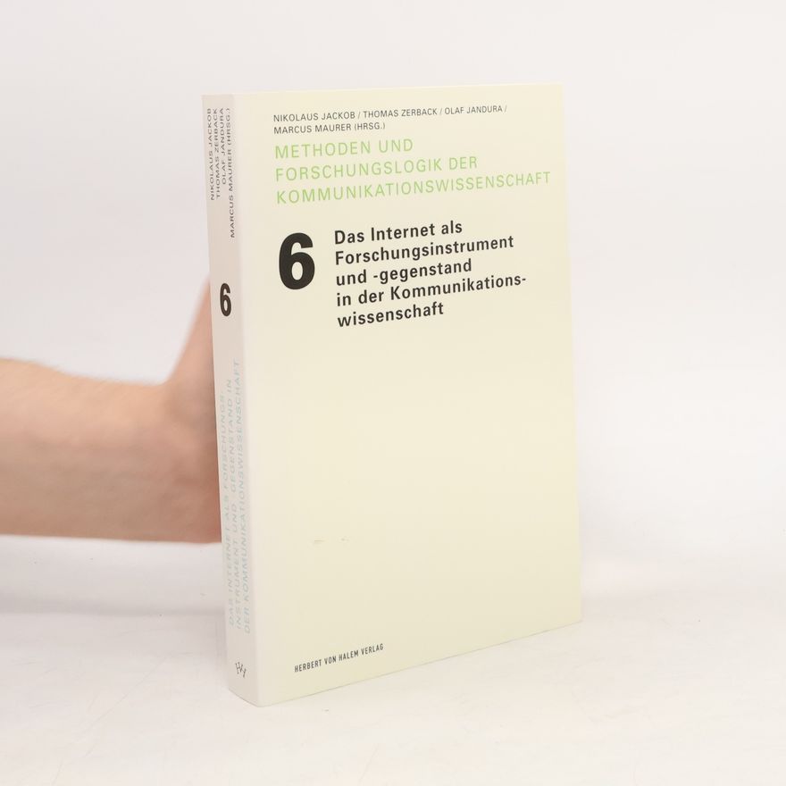 Thomas Zerback Methoden und Forschungslogik der Kommunikationswissenschaft - 6: Das Internet als Forschungsinstrument und -gegenstand in der Kommunikationswissenschaft
