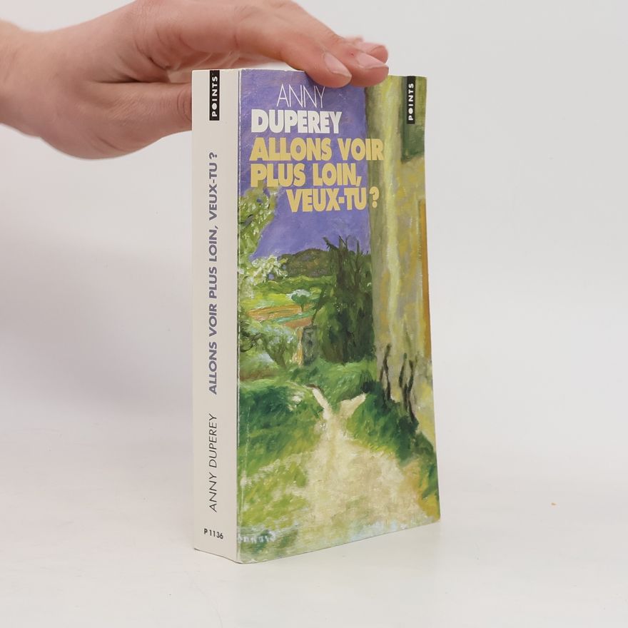 Anny Duperey Allons voir plus loin, veux-tu?
