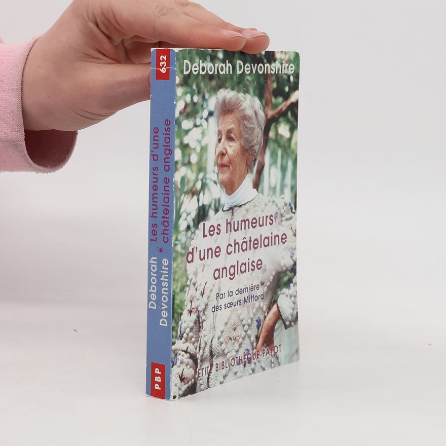 Deborah Vivien Freeman-Mitford Cavendish Duchess of Devonshire Les humeurs d'une châtelaine anglaise