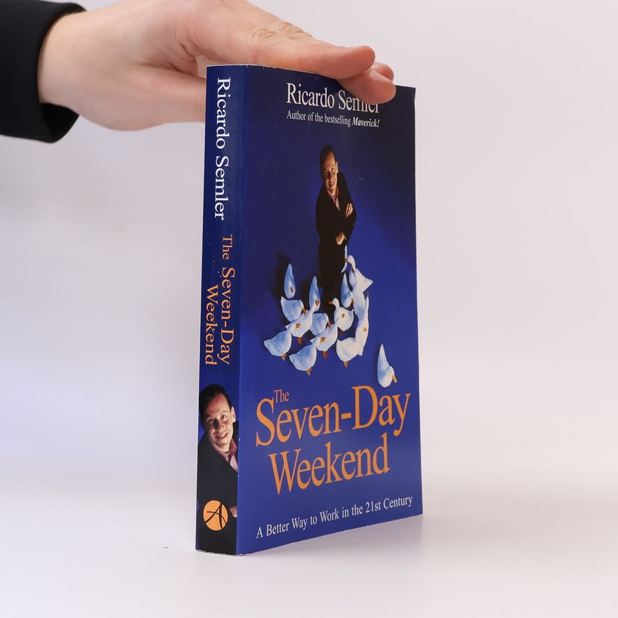 Ricardo Semler The Seven-Day Weekend