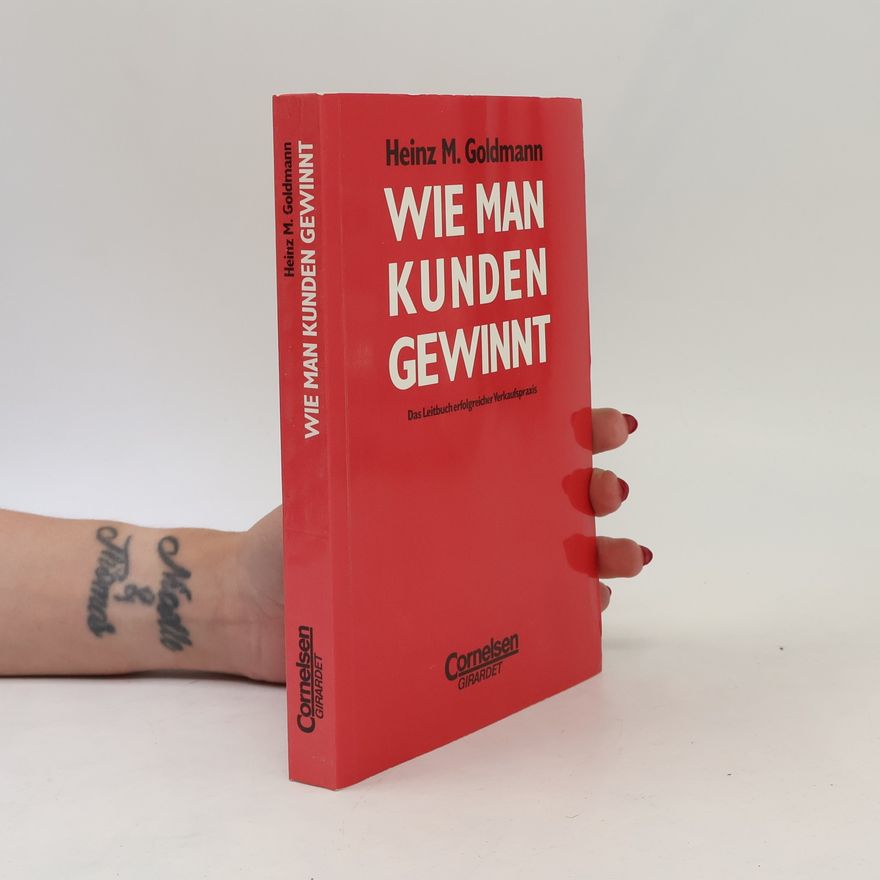 Heinz Goldmann Wie man Kunden gewinnt