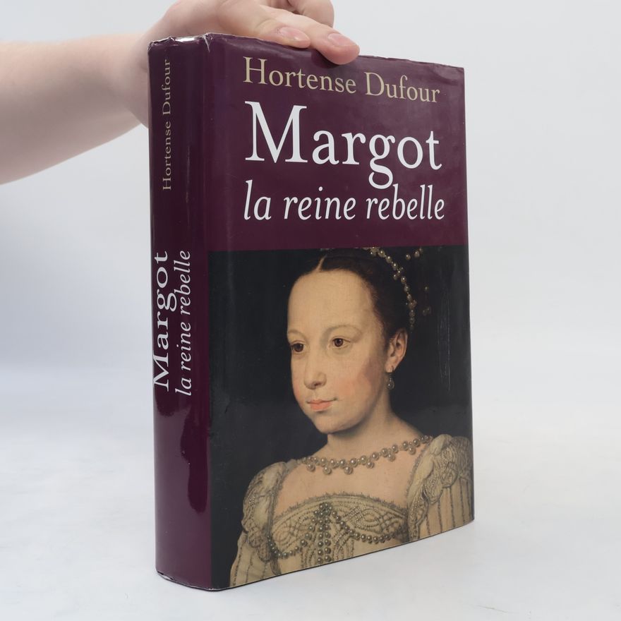 Hortense Dufour Margot la reine rebelle
