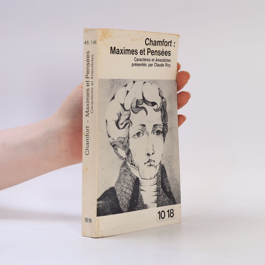Nicolas de Chamfort Produits de la civilisation perfectionnée : Maximes et pensées, caractères et anecdotes
